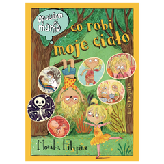 Opowiem ci, mamo, co robi moje ciało