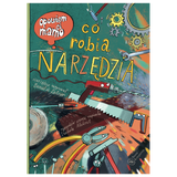 Opowiem ci, mamo, co robią narzędzia