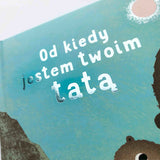 Od kiedy jestem twoim tatą