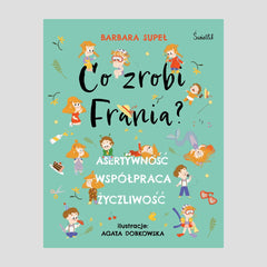 Co zrobi Frania? Asertywność Współpraca Życzliwość