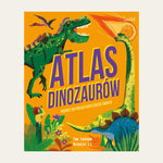 Atlas Dinozaurów Podróż do prehistorycznego świata