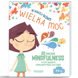 W małej główce WIELKA MOC. 25 ćwiczeń MINDFULNESS