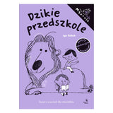 Dzikie przedszkole. Zeszyt o uczuciach dla czterolatków