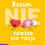 Rozum (nie) zawsze ma rację