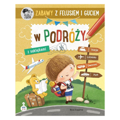 Zabawy z Felusiem i Guciem. W podróży